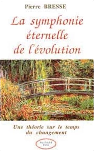 La Symphonie éternelle de l'évolution : Une théorie sur le temps du changement 9782905219725