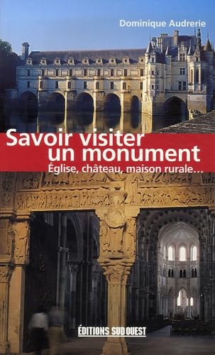 Savoir visiter un monument : Eglise Château Maison rurale 9782879016184