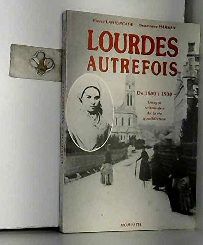 Lourdes autrefois : Images retrouvées de la vie quotidienne (Vie quotidienne autrefois) 9782717105827