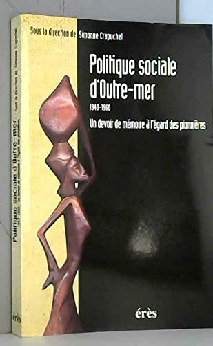 Politique sociale d'outre mer 1943-1960. Un devoir de mémoire à l'égard des pionnières 9782865866724