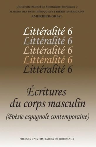 Littéralité: Tome 6, Ecritures du corps masculin (poésie espagnole contemporaine) 9782867815010