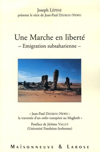 Une marche en liberté, émigration subsaharienne: "Jean-Paul Dzokou-Newo : la traversée d'un enfer européen au Maghreb" 9782706819698