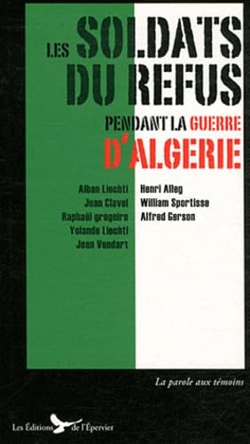Les soldats du refus pendant la guerre d'Algérie: Appelés réfractaires et journalistes combattants 9782361940133