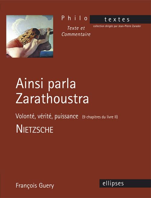 Ainsi parla Zarathoustra - Volonté, vérité, puissance (9 chapitres du livre II): Nietzsche 9782340004146
