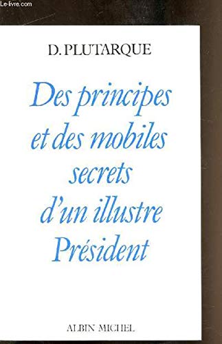 Des principes et mobiles secrets d'un illustre président 9782226031945