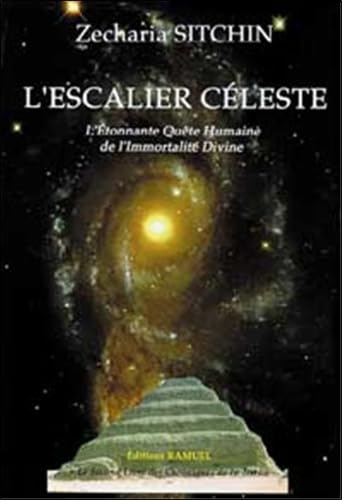 L’escalier céleste - L’Étonnante Quête Humaine de l’Immortalité Divine - Le Second Livre des Chroniques de la Terre 9782844610355