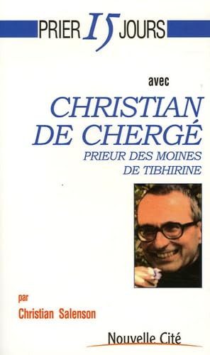 Prier 15 jours avec Christian de Chergé, prieur des moines de Tibhirine 9782853134934