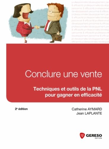 Conclure une vente: Techniques et outils de la PNL pour gagner en efficacité 9782359531787