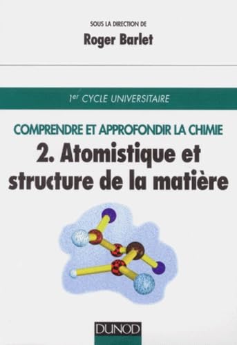 COMPRENDRE ET APPROFONDIR LA CHIMIE: Tome 2, Atomistique et structure de la matière 9782100036509