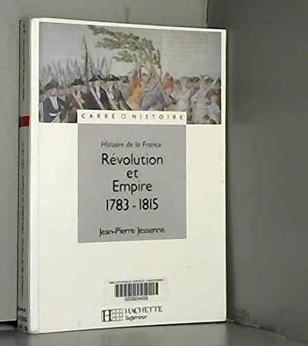 Histoire de la France : Révolution et Empire, 1783-1815 9782010172755