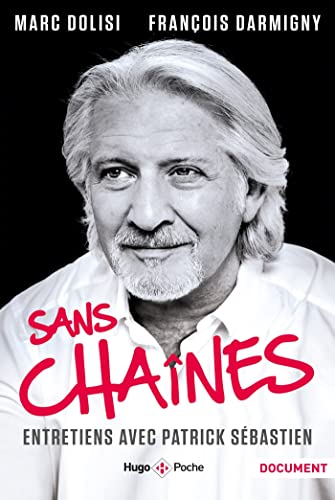 Sans chaînes - Entretiens avec Patrick Sébastien 9782755684681