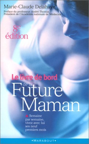 LE LIVRE DE BORD DE LA FUTURE MAMAN.: 8ème édition 9782501033251