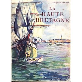 La Haute Bretagne. Couverture de Louis Garin [auteur : LEVRON, Jacques] [éditeur : Grenoble, B. Arthaud, éditeur, coll. « Les Beaux Pays »] [année : 1938] 