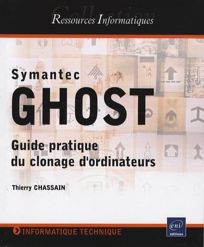 Symantec Ghost: Guide pratique du clonage d'ordinateurs 9782746040793