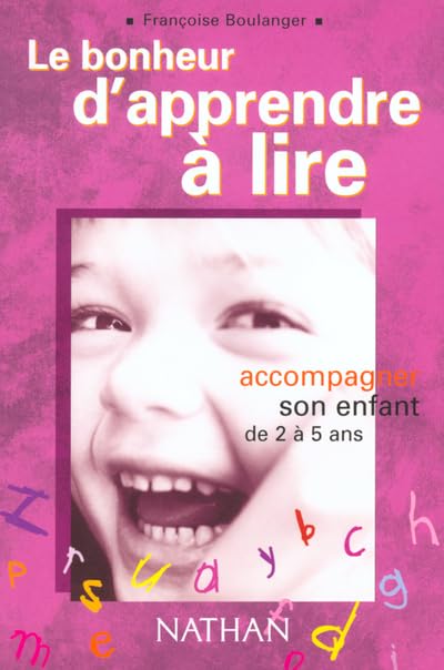 Le bonheur d'apprendre à lire Accompagner son enfant de 2 À 5 ans 9782091840963