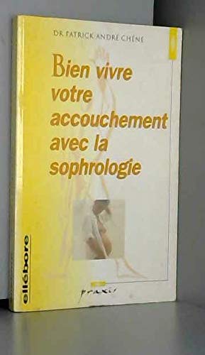 Bien vivre votre accouchement avec la sophrologie 9782868985484