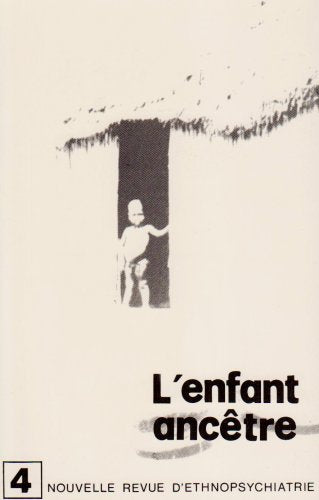 Nouvelle revue d'ethnopsychiatrie, numéro 4 : L'Enfant ancêtre 3260050065320