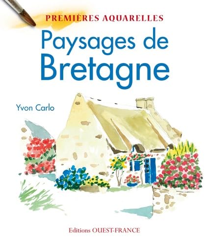 Premières aquarelles : paysages de Bretagne 9782737348068