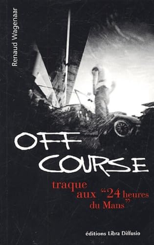 Off course: Traque aux "24 H du Mans" 9782844921475