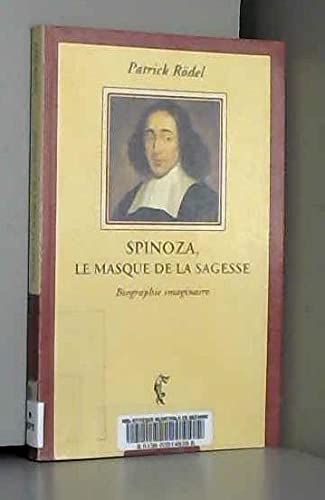Spinoza, le masque de la sagesse. Biographie imaginaire 9782841580606