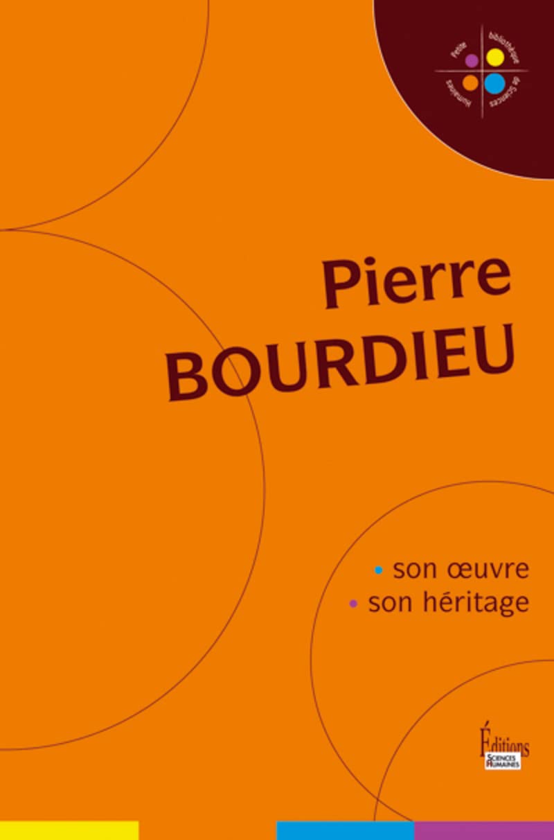 Pierre Bourdieu. Son oeuvre, son héritage 9782912601780