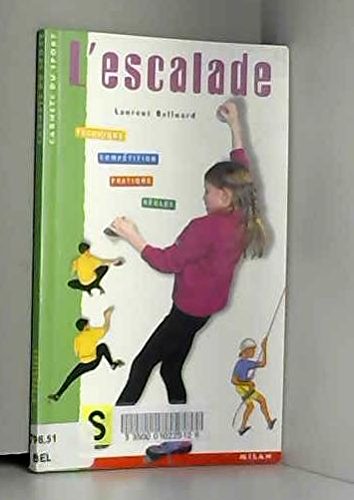 L'Escalade : Technique - Compétition - Pratique - Règles 9782745905833