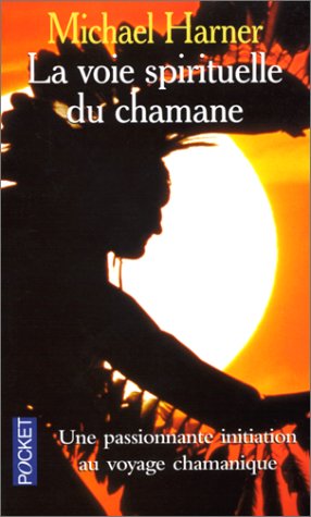 La Voie spirituelle du chamane : Le Secret d'un sorcier indien d'Amérique du Nord 9782266092982