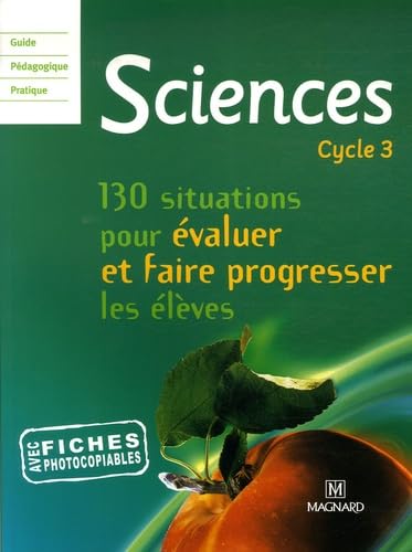 Sciences Cycle 3: 130 situations pour évaluer et faire progresser les élèves 9782210542358