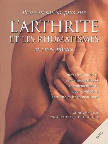 Pour En Savoir Plus Sur L'Arthrite Et Les Rhumatismes Et Vivre Mieux 9782710706748