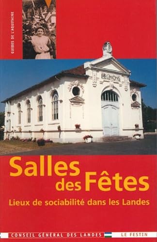 Salles des Fêtes: Lieux de sociabilité dans les Landes 9782909423890