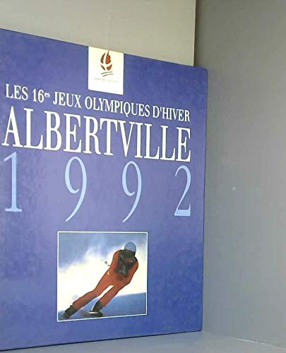 Albertville 1992 Les 16es Jeux Olympiques d'hiver 9782724254563