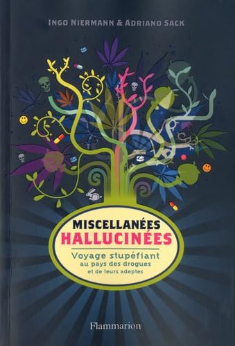 Miscellanées hallucinées: Voyage stupéfiant au pays des drogues et de leurs adeptes 9782081210691