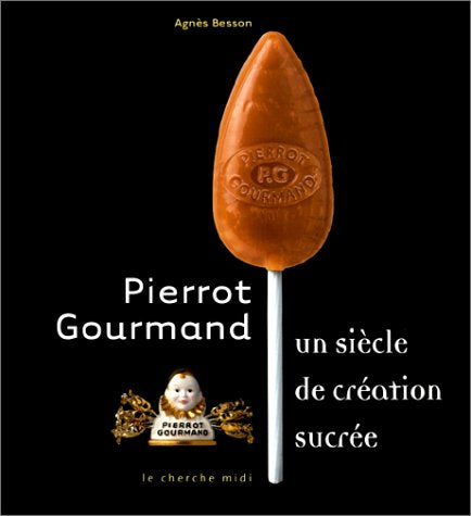 Pierrot Gourmand : Un siècle de création sucrée 9782862749785