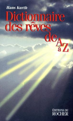 Dictionnaire des rêves de A à Z : guide complet pour l'analyse et l'interprétation des rêves 9782268030364
