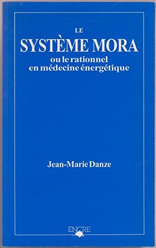Le système Mora ou le relationnel en médecine énergétique 9782733771273