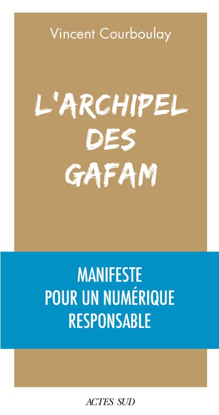 L'Archipel des Gafam: Manifeste pour un numérique responsable 9782330174521