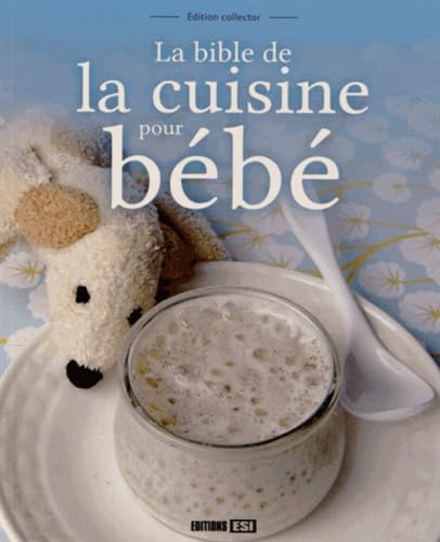 BIBLE DE LA CUISINE POUR BEBE - EDITION COLLECTOR 9782353559558