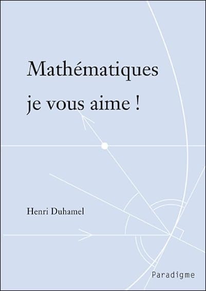 Mathématiques je vous aime ! 9782868782908