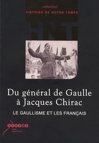 Du général de Gaulle à Jacques Chirac: Le gaullisme et les Français 9782866175177