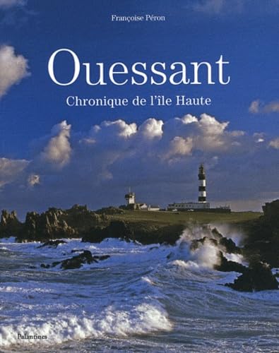 Ouessant: Chronique de l'île Haute 9782356780669