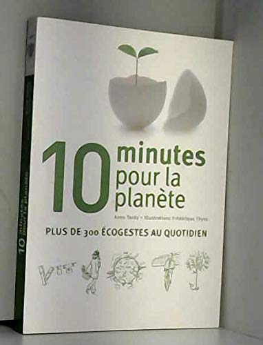 10 minutes pour la planète : plus de 300 éco-gestes au quotidien 9782298009620