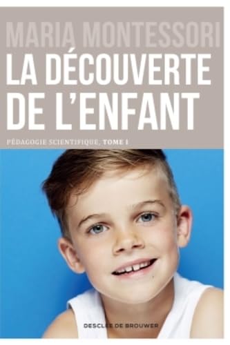 La découverte de l'enfant. Pédagogie scientifique Tome 1 - pédagogie Montessori 9782220080246