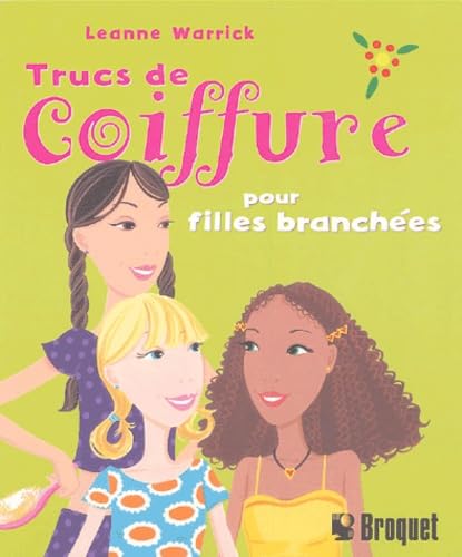 Trucs de coiffure pour filles branchées: Le vrai guide féminin pour des cheveux extraordinaires 9782890006508