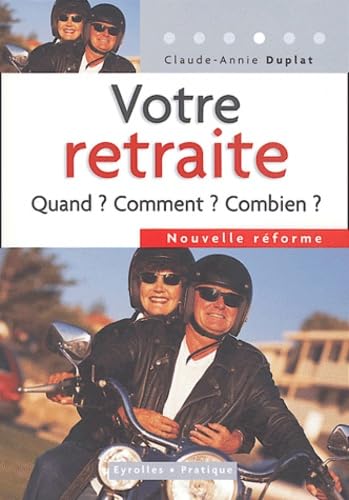 Votre retraite : Quand ? Comment ? Combien ? 9782708135574