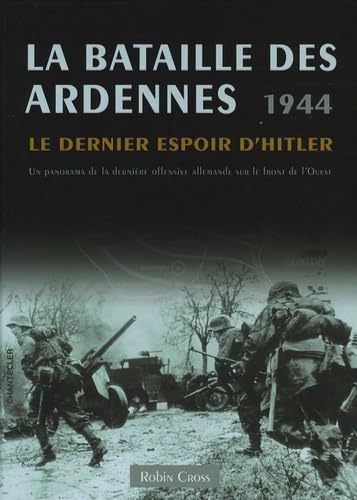 La bataille des Ardennes, 1944: Le dernier espoir d'Hitler 9782803445493