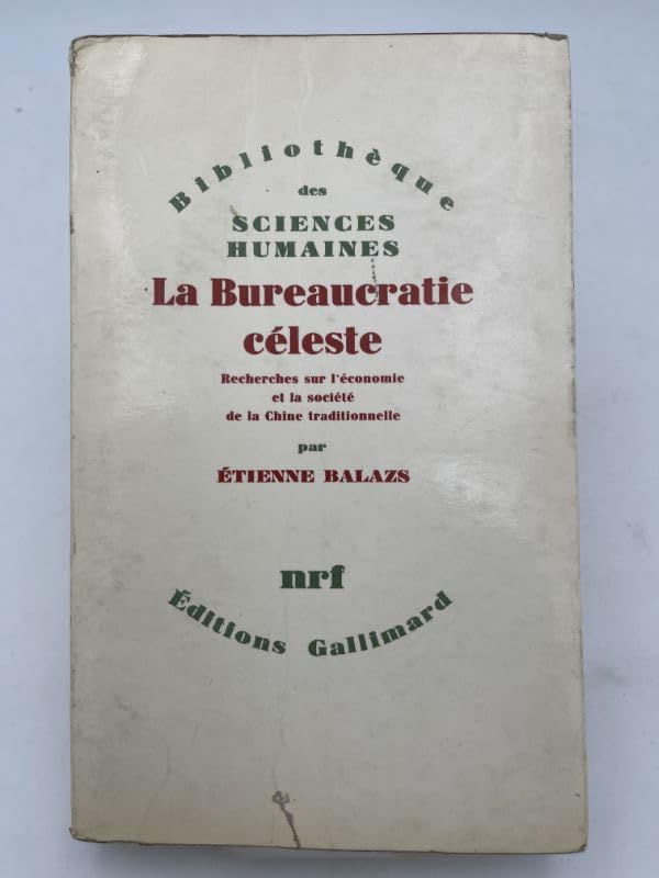 LA BUREAUCRATIE CELESTE: RECHERCHES SUR L'ECONOMIE ET LA SOCIETE DE LA CHINE TRADITIONNELLE 9782070267859
