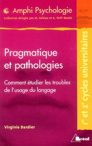 Pragmatique et pathologies : Comment étudier les troubles de l'usage du langage 9782749503554