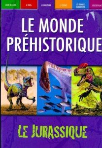 LE MONDE PRÉHISTORIQUE : Le Jurassique 9782849034446