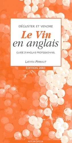 Deguster et vendre le vin en anglais (Livre + 1 CD audio) : Guide d'Anglais professionnel 9782951501829