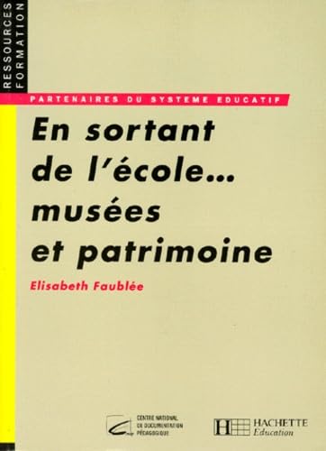 En sortant de l'école: Musées et patrimoine 9782010200021